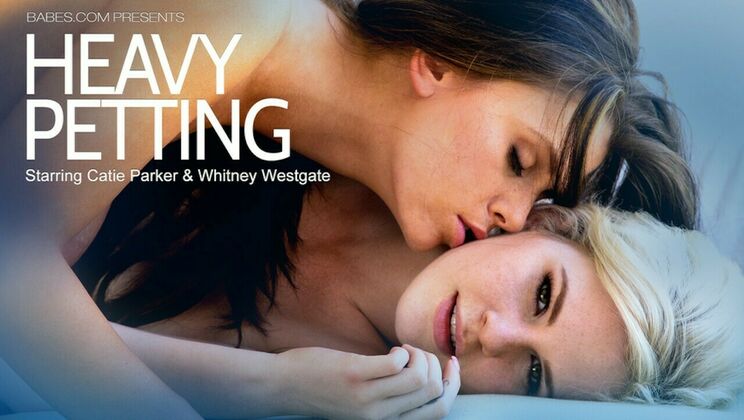 [Babes.com] - Heavy Touching - Whitney Westgate - Catie Parker