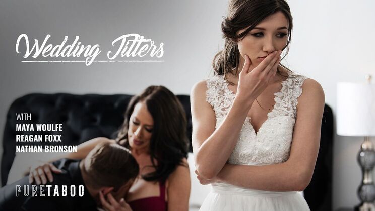 [PureTaboo] - Anxious Wedding Day - Reagan Foxx - Nathan Bronson - Maya Woulfe
