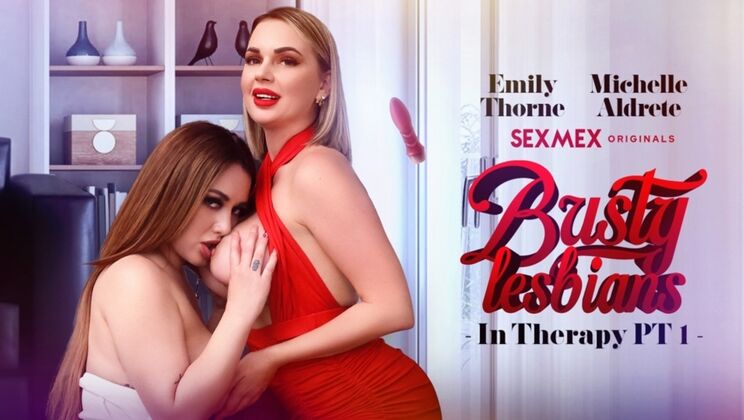 [SEXMEX] - Big Tits and Blowjobs: Emily Thorne & Michelle Aldrete - Emily Thorne - Michelle Aldrete