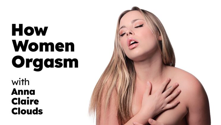 Anna Claire Clouds - How She Cums Every Time
